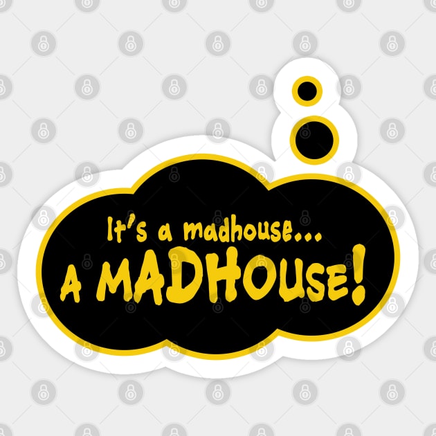 It's a Madhouse... a Madhouse! Sticker by TMBTM